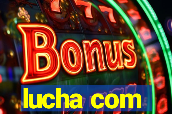 lucha com